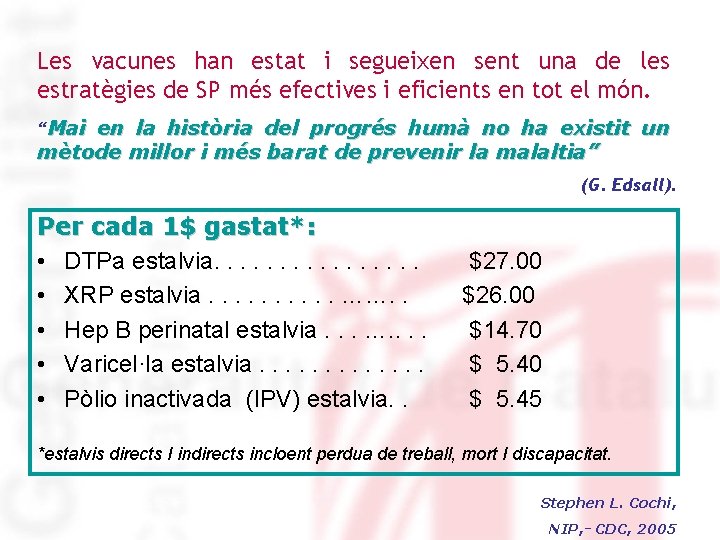 Les vacunes han estat i segueixen sent una de les estratègies de SP més