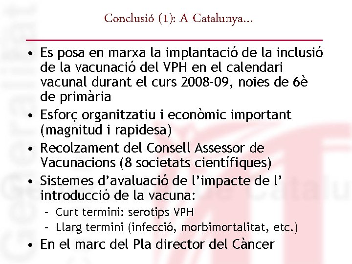 Conclusió (1): A Catalunya… • Es posa en marxa la implantació de la inclusió