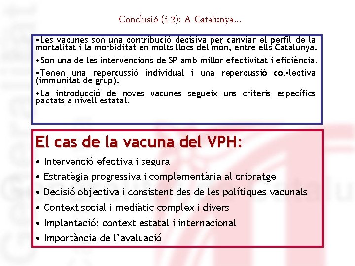 Conclusió (i 2): A Catalunya… • Les vacunes son una contribució decisiva per canviar