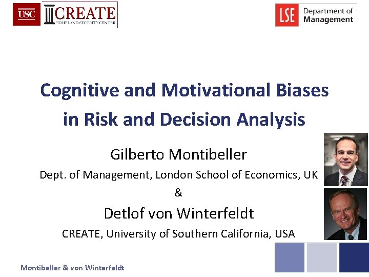 Cognitive and Motivational Biases in Risk and Decision Analysis Gilberto Montibeller Dept. of Management,