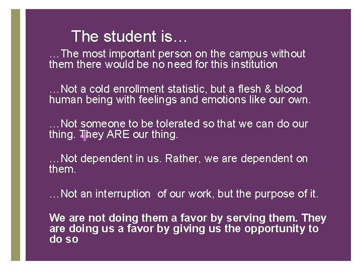 The student is… …The most important person on the campus without them there would