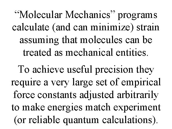 “Molecular Mechanics” programs calculate (and can minimize) strain assuming that molecules can be treated