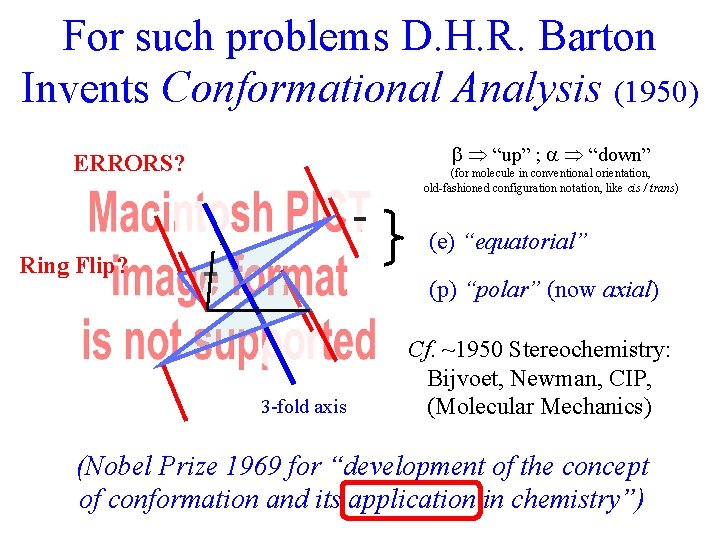 For such problems D. H. R. Barton Invents Conformational Analysis (1950) b “up” ;