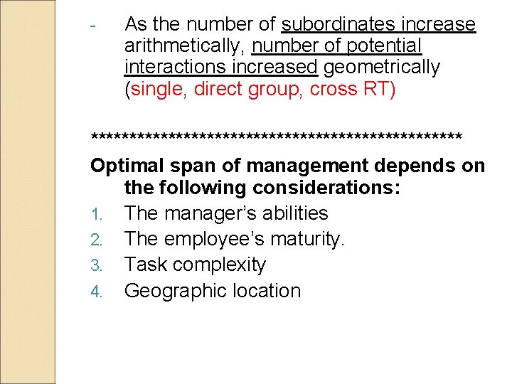 - As the number of subordinates increase arithmetically, number of potential interactions increased geometrically