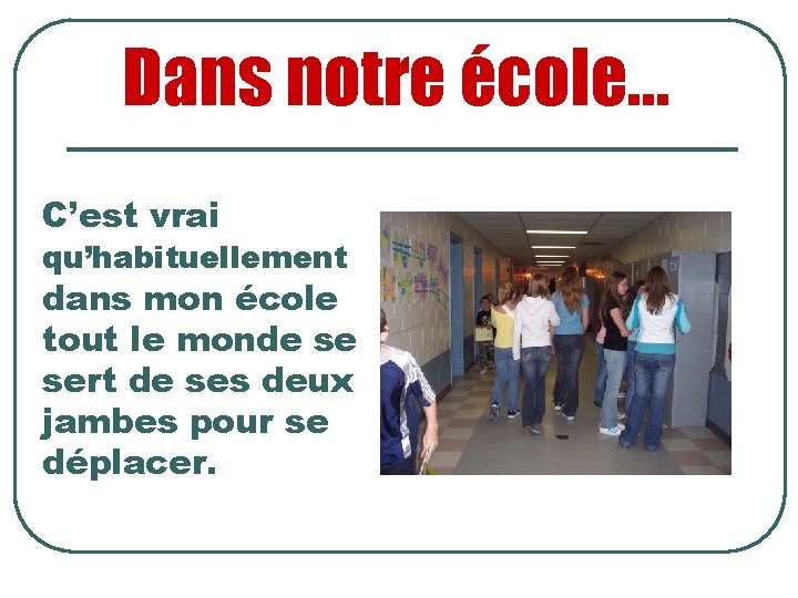 Dans notre école… C’est vrai qu’habituellement dans mon école tout le monde se sert