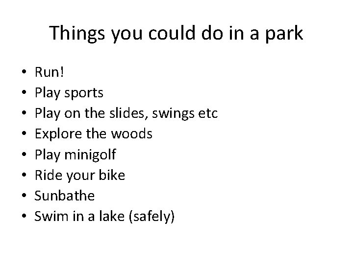Things you could do in a park • • Run! Play sports Play on
