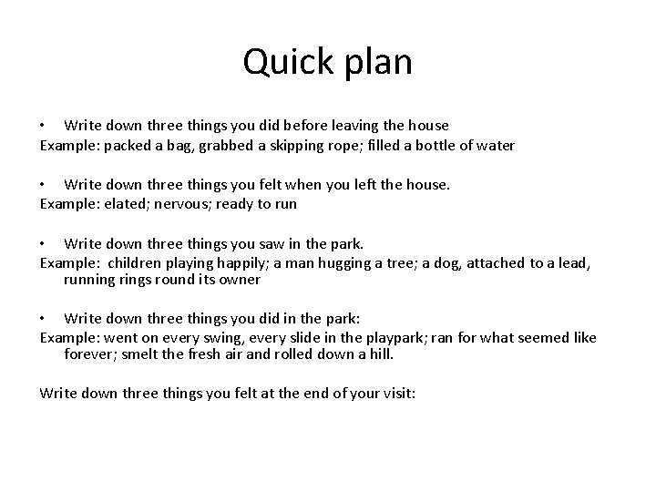 Quick plan • Write down three things you did before leaving the house Example: