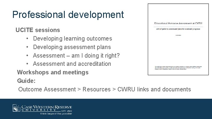 Professional development UCITE sessions • Developing learning outcomes • Developing assessment plans • Assessment