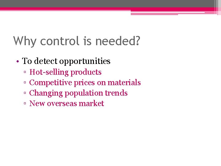 Why control is needed? • To detect opportunities ▫ ▫ Hot-selling products Competitive prices Why control is needed? • To detect opportunities ▫ ▫ Hot-selling products Competitive prices