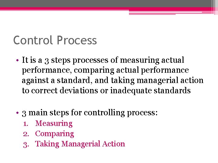 Control Process • It is a 3 steps processes of measuring actual performance, comparing Control Process • It is a 3 steps processes of measuring actual performance, comparing