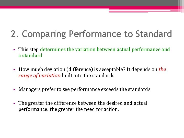 2. Comparing Performance to Standard • This step determines the variation between actual performance 2. Comparing Performance to Standard • This step determines the variation between actual performance