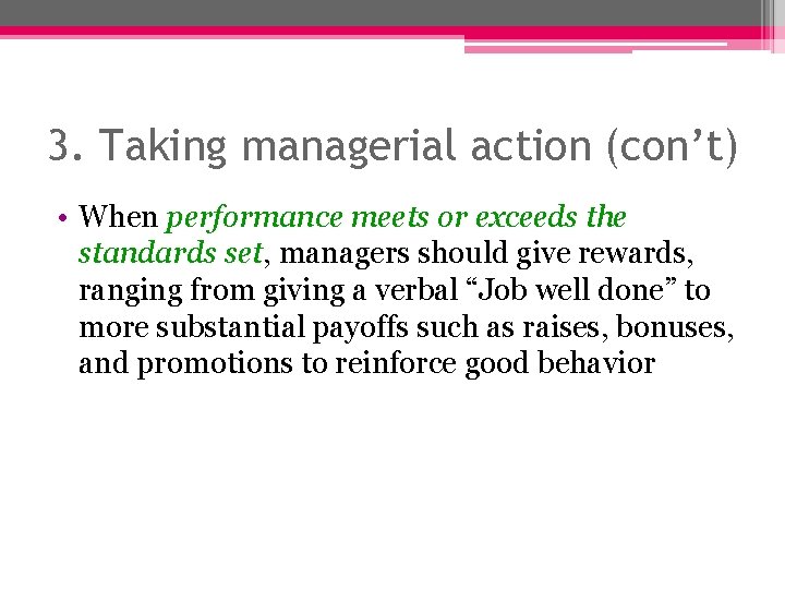 3. Taking managerial action (con’t) • When performance meets or exceeds the standards set, 3. Taking managerial action (con’t) • When performance meets or exceeds the standards set,