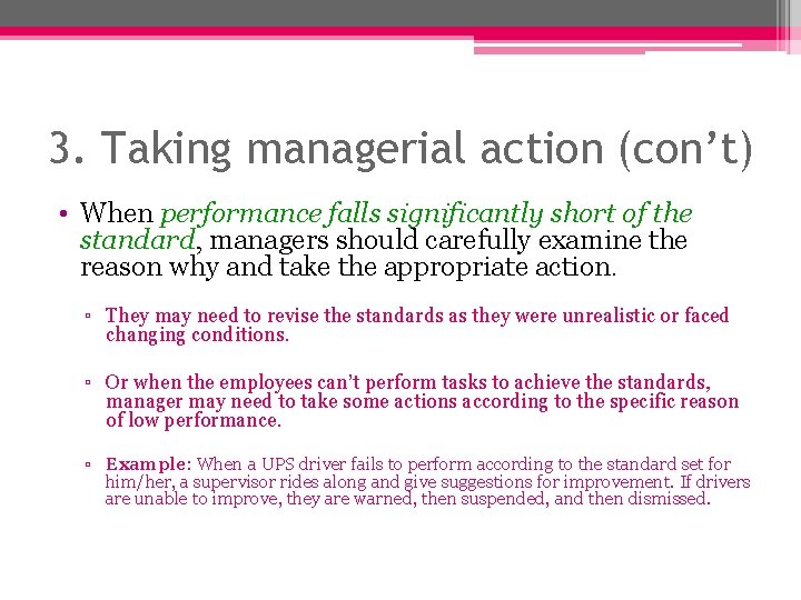 3. Taking managerial action (con’t) • When performance falls significantly short of the standard, 3. Taking managerial action (con’t) • When performance falls significantly short of the standard,