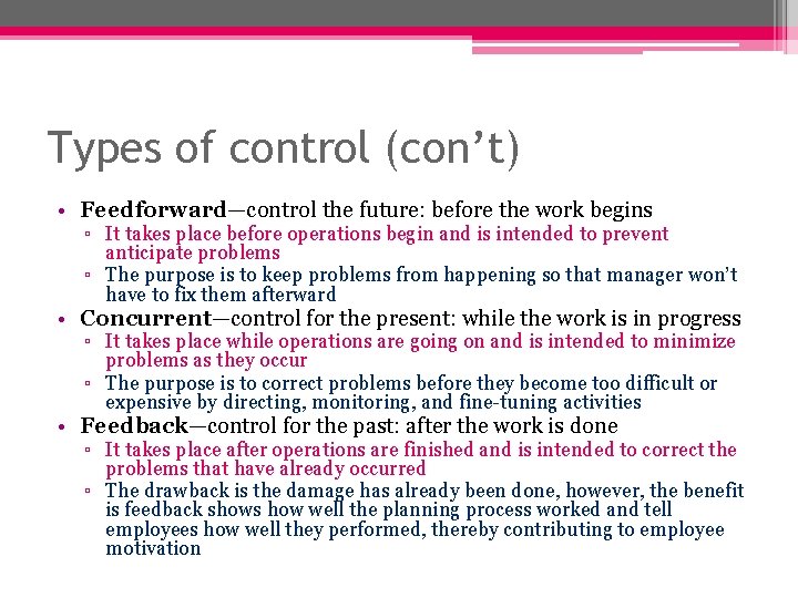 Types of control (con’t) • Feedforward—control the future: before the work begins ▫ It Types of control (con’t) • Feedforward—control the future: before the work begins ▫ It