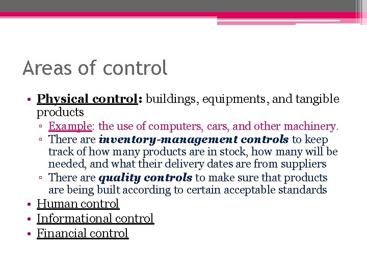 Areas of control • Physical control: buildings, equipments, and tangible products ▫ Example: the Areas of control • Physical control: buildings, equipments, and tangible products ▫ Example: the