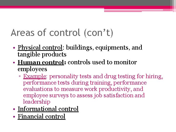 Areas of control (con’t) • Physical control: buildings, equipments, and tangible products • Human Areas of control (con’t) • Physical control: buildings, equipments, and tangible products • Human