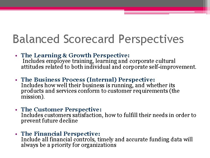 Balanced Scorecard Perspectives • The Learning & Growth Perspective: Includes employee training, learning and Balanced Scorecard Perspectives • The Learning & Growth Perspective: Includes employee training, learning and