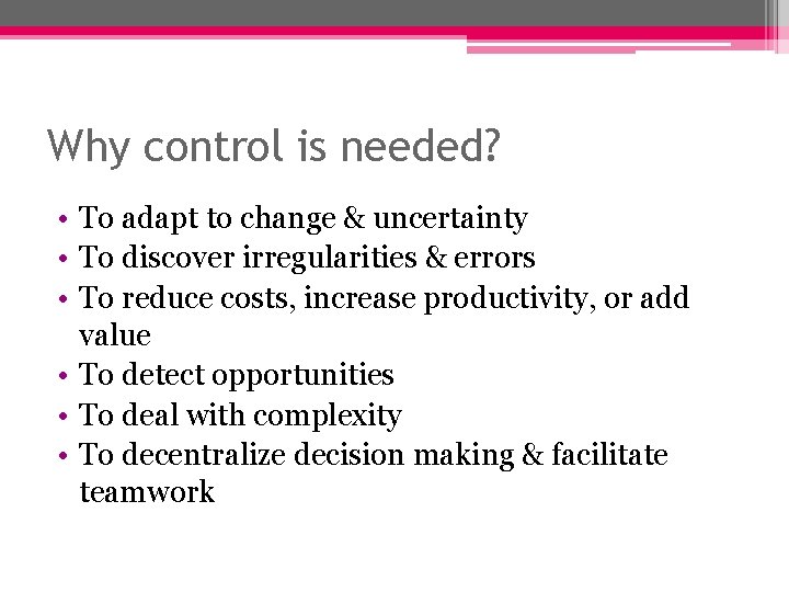 Why control is needed? • To adapt to change & uncertainty • To discover Why control is needed? • To adapt to change & uncertainty • To discover