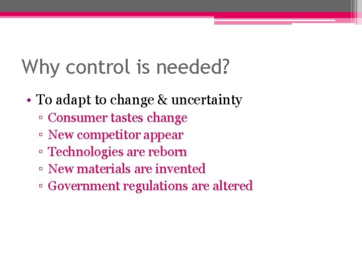 Why control is needed? • To adapt to change & uncertainty ▫ ▫ ▫ Why control is needed? • To adapt to change & uncertainty ▫ ▫ ▫