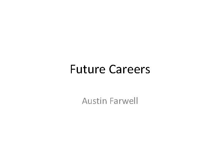 Future Careers Austin Farwell 