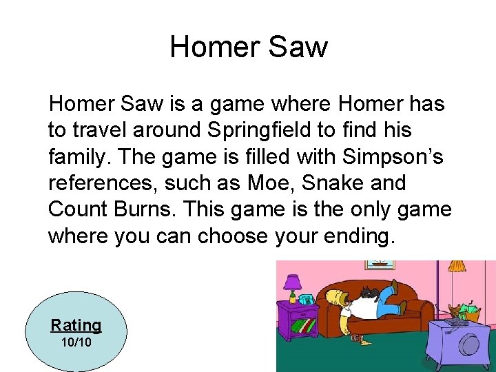 Homer Saw is a game where Homer has to travel around Springfield to find Homer Saw is a game where Homer has to travel around Springfield to find