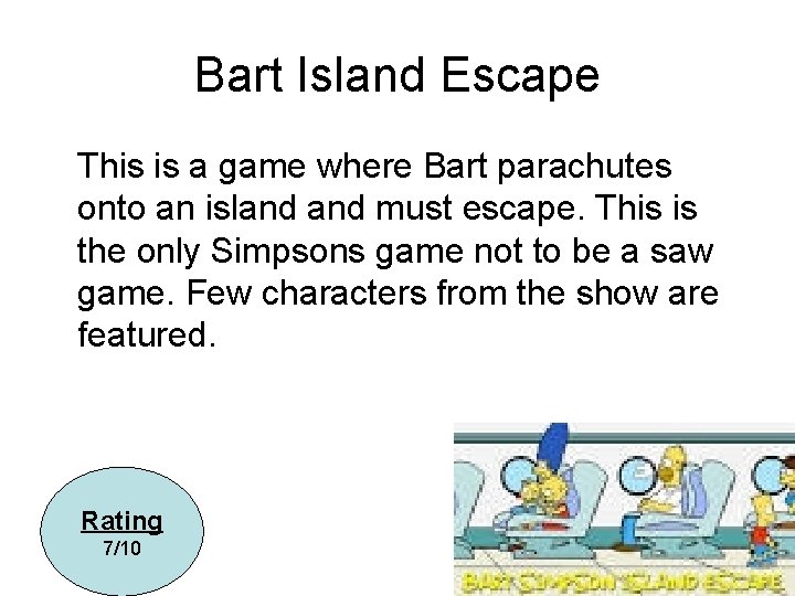 Bart Island Escape This is a game where Bart parachutes onto an island must