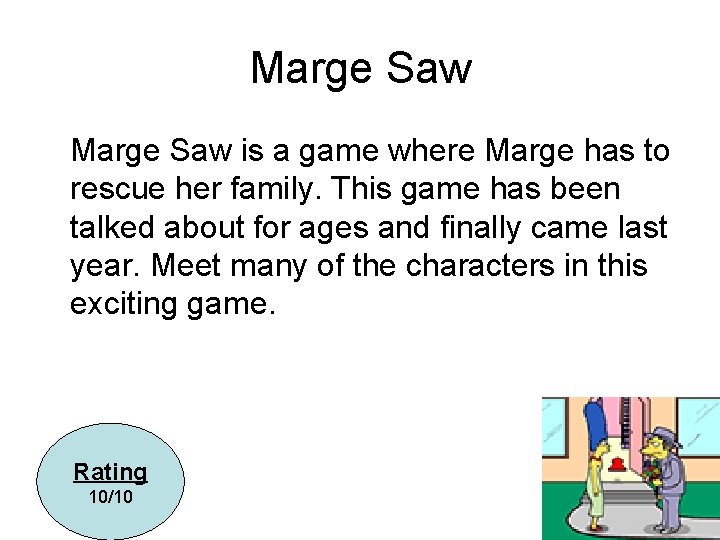 Marge Saw is a game where Marge has to rescue her family. This game