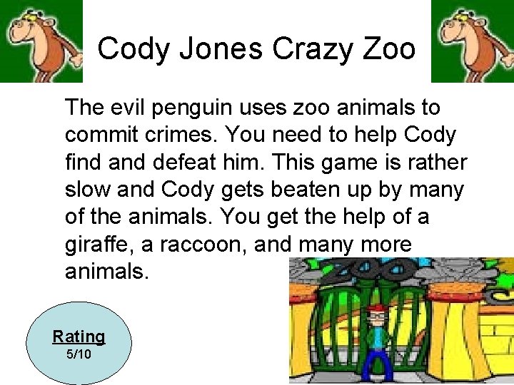 Cody Jones Crazy Zoo The evil penguin uses zoo animals to commit crimes. You Cody Jones Crazy Zoo The evil penguin uses zoo animals to commit crimes. You