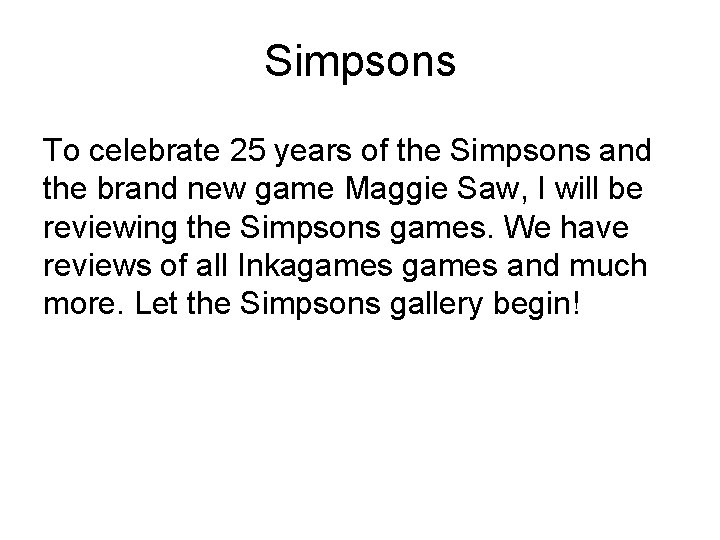 Simpsons To celebrate 25 years of the Simpsons and the brand new game Maggie Simpsons To celebrate 25 years of the Simpsons and the brand new game Maggie