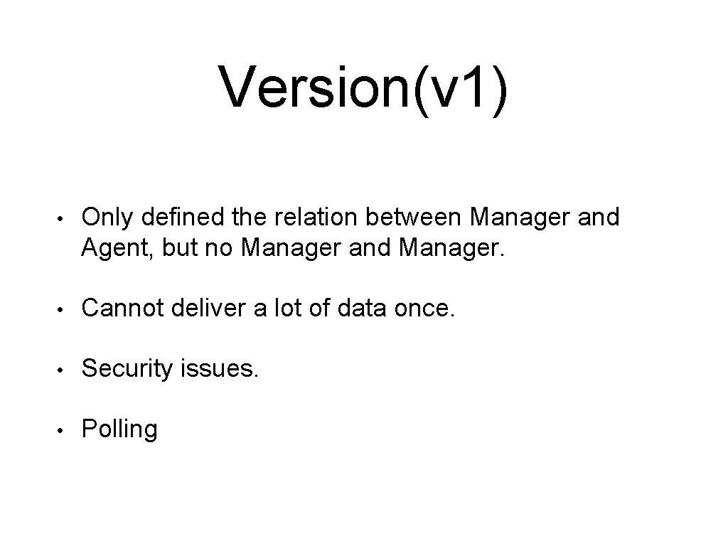 Version(v 1) • Only defined the relation between Manager and Agent, but no Manager