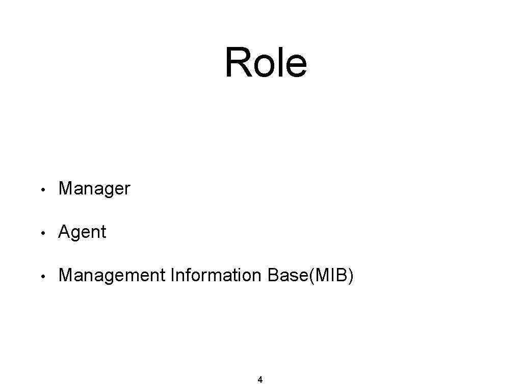 Role • Manager • Agent • Management Information Base(MIB) 4 