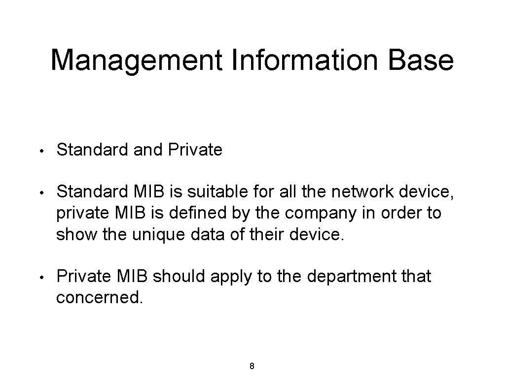 Management Information Base • Standard and Private • Standard MIB is suitable for all