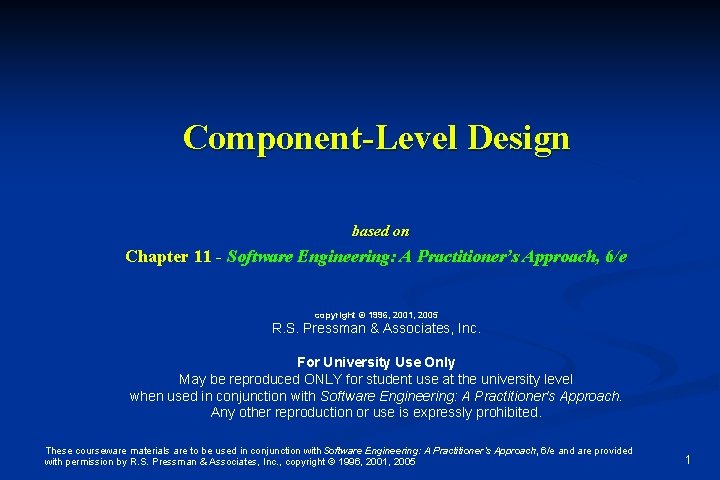 Component-Level Design based on Chapter 11 - Software Engineering: A Practitioner’s Approach, 6/e copyright