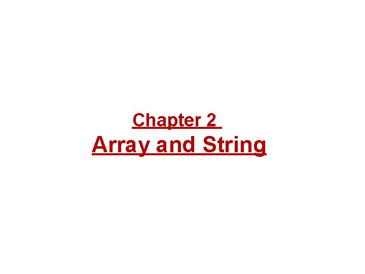 Chapter 2 Array and String 