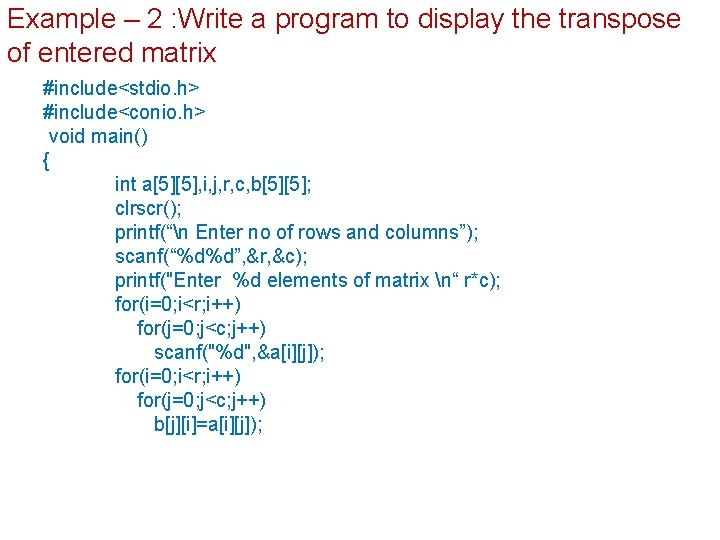 Example – 2 : Write a program to display the transpose of entered matrix