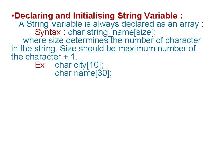  • Declaring and Initialising String Variable : A String Variable is always declared