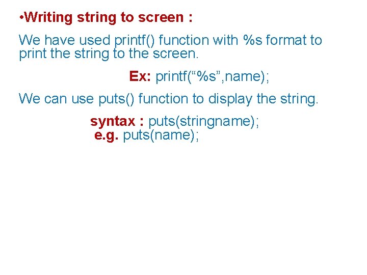 • Writing string to screen : We have used printf() function with %s