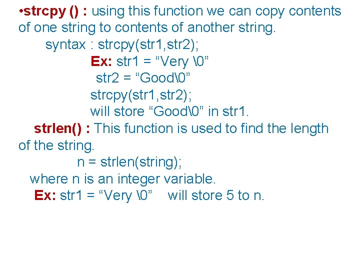  • strcpy () : using this function we can copy contents of one
