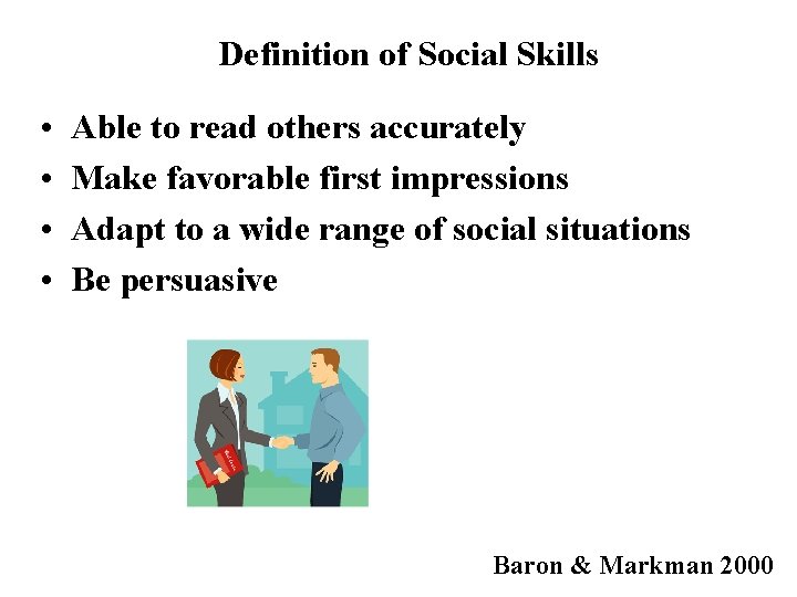 Definition of Social Skills • • Able to read others accurately Make favorable first
