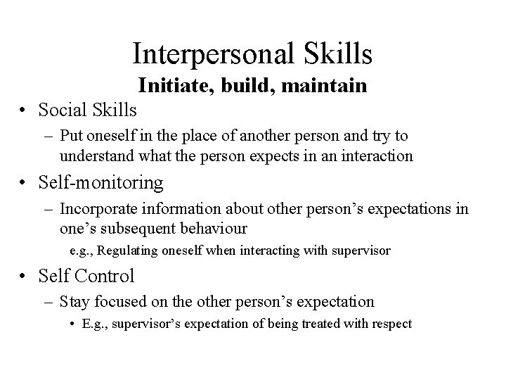 Interpersonal Skills Initiate, build, maintain • Social Skills – Put oneself in the place