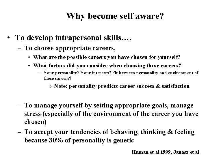 Why become self aware? • To develop intrapersonal skills…. – To choose appropriate careers,
