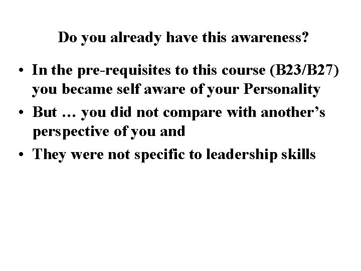 Do you already have this awareness? • In the pre-requisites to this course (B