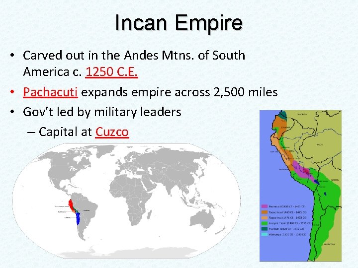 Incan Empire • Carved out in the Andes Mtns. of South America c. 1250