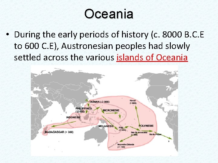 Oceania • During the early periods of history (c. 8000 B. C. E to