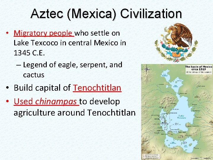 Aztec (Mexica) Civilization • Migratory people who settle on Lake Texcoco in central Mexico