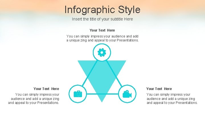 Infographic Style Insert the title of your subtitle Here Your Text Here You can