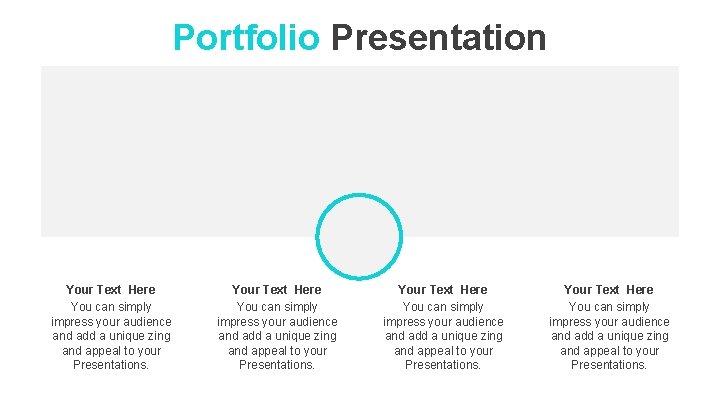 Portfolio Presentation Your Text Here You can simply impress your audience and add a