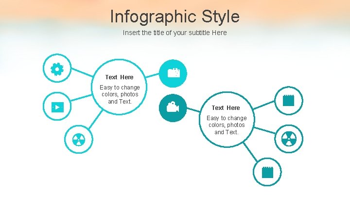 Infographic Style Insert the title of your subtitle Here Text Here Easy to change