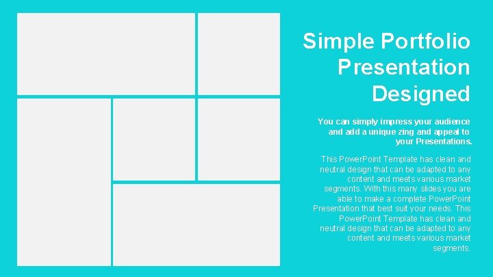 Simple Portfolio Presentation Designed You can simply impress your audience and add a unique