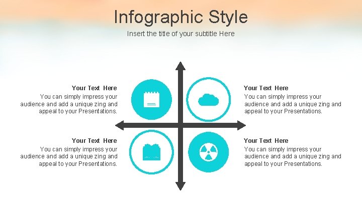 Infographic Style Insert the title of your subtitle Here Your Text Here You can